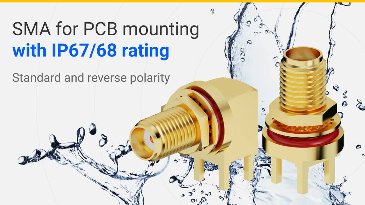 PCB Mount SMA connectors with IP67/68 rating